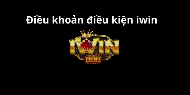 Tại sao cần hiểu rõ điều khoản dịch vụ Iwin
